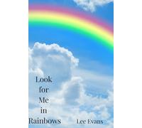 Look for Me in Rainbows