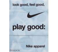 Look Good, Feel Good, Play Good: Nike Apparel (FASHION)