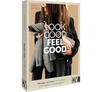 Look good, feel good: Weniger ist mehr: Mit System zum eigenen Kleidungsstil