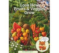 Look How Fruits & Veggies Grow: My First Nature Book for Toddlers - Learn to Recognize and Name Fruits and Vegetables at Mealtime and at the Grocery Store - Interactive Picture Book for Ages 2 and Up
