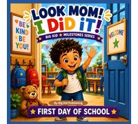 Look Mom! I Did It! First Day of School (Big Kid Milestones Series)