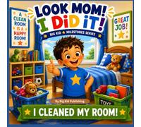 Look Mom! I Did It! I Cleaned My Room (Big Kid Milestones Series)
