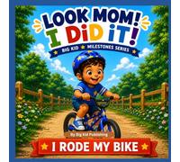 Look Mom! I Did It! I Rode My Bike (Big Kid Milestones Series)