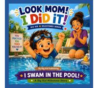 Look Mom! I Did It! I Swam in the Pool (Big Kid Milestones Series)