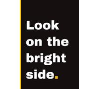 Look on the bright side: Motivational Notebook for Visionaries and Independent Minds | 132 pages | Blank Interior | 6x9 inch | A Perfect Gift for Journaling, Studying, or College Life