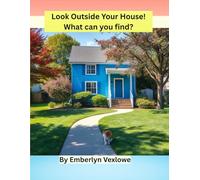 Look Outside Your House? What can you find?