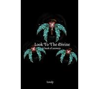 Look To The Divine: A book of answers