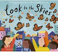 Look to the Skies: The Magical Migration of the Monarch Butterfly