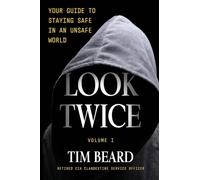 Look Twice: Your Guide to Staying Safe in an Unsafe World, Volume I