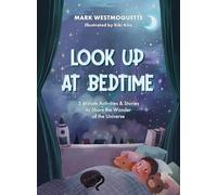 Look Up at Bedtime: 5 Minute Mindful Activities and Stories to Share the Wonder of the Universe