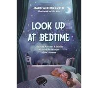 Look Up at Bedtime: 5 Minute Mindful Activities and Stories to Share the Wonder of the Universe