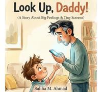 Look Up, Daddy!: A Story About Big Feelings & Tiny Screens