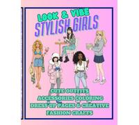 Look & Vibe Stylish Girls. Cute Outfits, Dress Up Pages & Creative Fashion Crafts: Fun Kids Fashion Design Activity Book for Ages 6-12. Cute outfits ... For Teenage. Children’s Fashion Crafts.