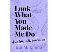 Look What You Made Me Do: The ultimate guide for Taylor Swift fans!