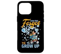 Look who forgot to grow up Carcasa para iPhone 16 Pro Max