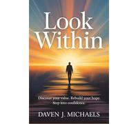 Look Within: Discover Your Value. Rebuild Your Hope. Step into Confidence.