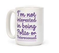 LookHUMAN Taza de café de cerámica blanca de 15 onzas con texto en inglés "I'm Not Interested in Being Polite or Heterosexual