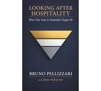 Looking After Hospitality: What Fifty Years in Hospitality Taught Me