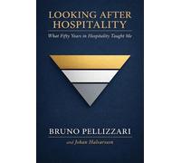 Looking After Hospitality: What Fifty Years in Hospitality Taught Me