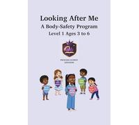 Looking After Me A Body-Safety Program: Level 1 Ages 3 - 6