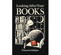 Looking after your books: by Francesca Galligan