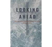 Looking Ahead: For the Christian Man Who Wants to Grow, Not Just Get By. A Prompted Journal for Men.