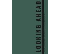 Looking Ahead: For the Christian Man Who Wants to Grow, Not Just Get By. A Prompted Journal for Men.