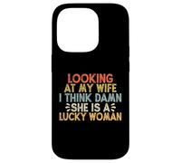 Looking At My Wife I Think Damn She Is A Lucky Woman Carcasa para iPhone 14 Pro