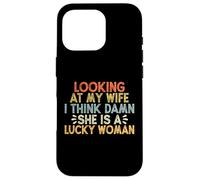 Looking At My Wife I Think Damn She Is A Lucky Woman Carcasa para iPhone 16 Pro