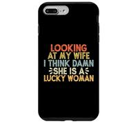 Looking At My Wife I Think Damn She Is A Lucky Woman Carcasa para iPhone 7 Plus/8 Plus