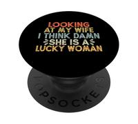 Looking At My Wife I Think Damn She Is A Lucky Woman PopSockets PopGrip Adhesivo