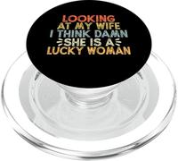 Looking At My Wife I Think Damn She Is A Lucky Woman PopSockets PopGrip para MagSafe