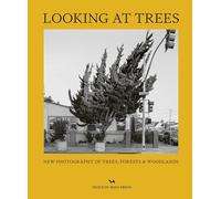 Looking At Trees: New Photography of Trees, Forests & Woodlands