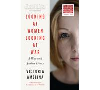Looking at Women, Looking at War: A War and Justice Diary from Ukraine, with a foreword from Margaret Atwood