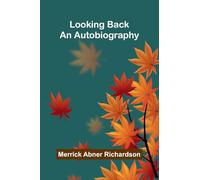Looking Back: An Autobiography