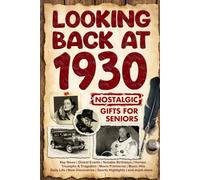 Looking Back at 1930: A Year of Memories and Milestones: A Nostalgic Keepsake to Celebrate a Special Birthday, Anniversary, or Life Story from 1930