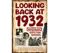 Looking Back at 1932: A Year of Memories and Milestones: A Nostalgic Keepsake to Celebrate a Special Birthday, Anniversary, or Life Story from 1932