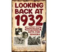 Looking Back at 1932: A Year of Memories and Milestones: A Nostalgic Keepsake to Celebrate a Special Birthday, Anniversary, or Life Story from 1932