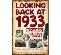 Looking Back at 1933: A Year of Memories and Milestones: A Nostalgic Keepsake to Celebrate a Special Birthday, Anniversary, or Life Story from 1933