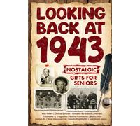 Looking Back at 1943: A Year of Memories and Milestones: A Nostalgic Keepsake to Celebrate a Special Birthday, Anniversary, or Life Story from 1943