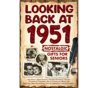 Looking Back at 1951: A Year of Memories and Milestones: A Nostalgic Keepsake to Celebrate a Special Birthday, Anniversary, or Life Story from 1951