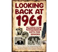 Looking Back at 1961: A Year of Memories and Milestones: A Nostalgic Keepsake to Celebrate a Special Birthday, Anniversary, or Life Story from 1961