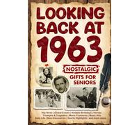 Looking Back at 1963: A Year of Memories and Milestones: A Nostalgic Keepsake to Celebrate a Special Birthday, Anniversary, or Life Story from 1963