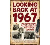 Looking Back at 1967: A Year of Memories and Milestones: A Nostalgic Keepsake to Celebrate a Special Birthday, Anniversary, or Life Story from 1967