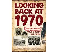 Looking Back at 1970: A Year of Memories and Milestones: A Nostalgic Keepsake to Celebrate a Special Birthday, Anniversary, or Life Story from 1970