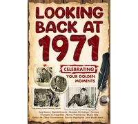 Looking Back at 1971: A Year of Memories and Milestones: A Nostalgic Keepsake to Celebrate a Special Birthday, Anniversary, or Life Story from 1971