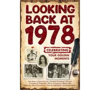 Looking Back at 1978: A Year of Memories and Milestones: A Nostalgic Keepsake to Celebrate a Special Birthday, Anniversary, or Life Story from 1978