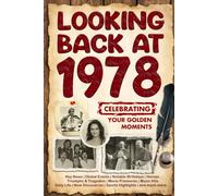 Looking Back at 1978: A Year of Memories and Milestones: A Nostalgic Keepsake to Celebrate a Special Birthday, Anniversary, or Life Story from 1978