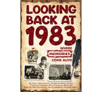 Looking Back at 1983: A Year of Memories and Milestones: A Nostalgic Keepsake to Celebrate a Special Birthday, Anniversary, or Life Story from 1983