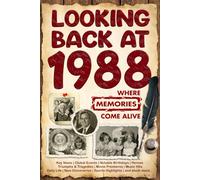 Looking Back at 1988: A Year of Memories and Milestones: A Nostalgic Keepsake to Celebrate a Special Birthday, Anniversary, or Life Story from 1988